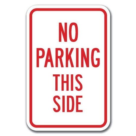 SIGNMISSION No Parking This Side Sign 12inx18in Heavy Gauge Aluminum Signs, A-1218 No Parking Signs - This Side A-1218 No Parking Signs - This Side